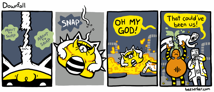 Beeserker: Convincing people that ABOUT TO SNAP is an onomatopoeia since 2010!